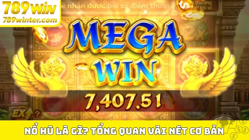 Nổ hũ là gì? Tổng quan vài nét cơ bản