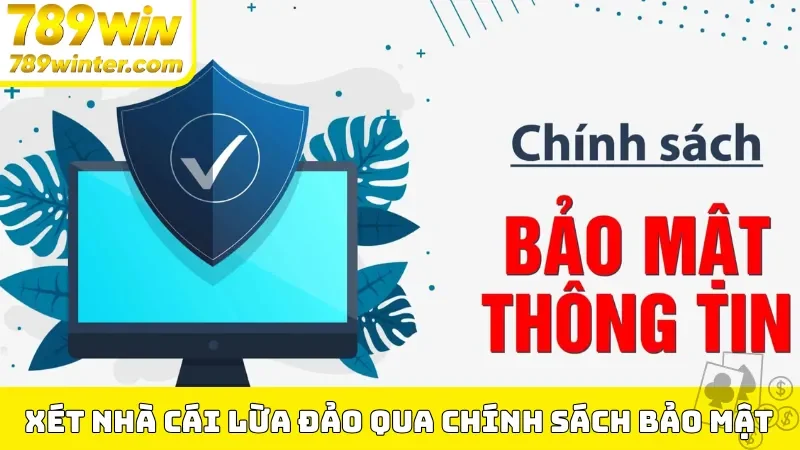 Xét nhà cái lừa đảo qua chính sách bảo mật